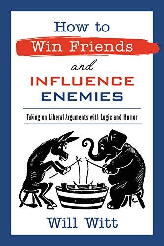 How to Win Friends and Influence Enemiesby Will Witt