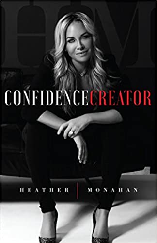 Confidence Creatorby Heather Monahan