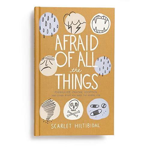 Afraid of All the Things: Tornadoes, Cancer, Adoption, and Other Stuff You Need the Gospel forby Scarlet Hiltibidal