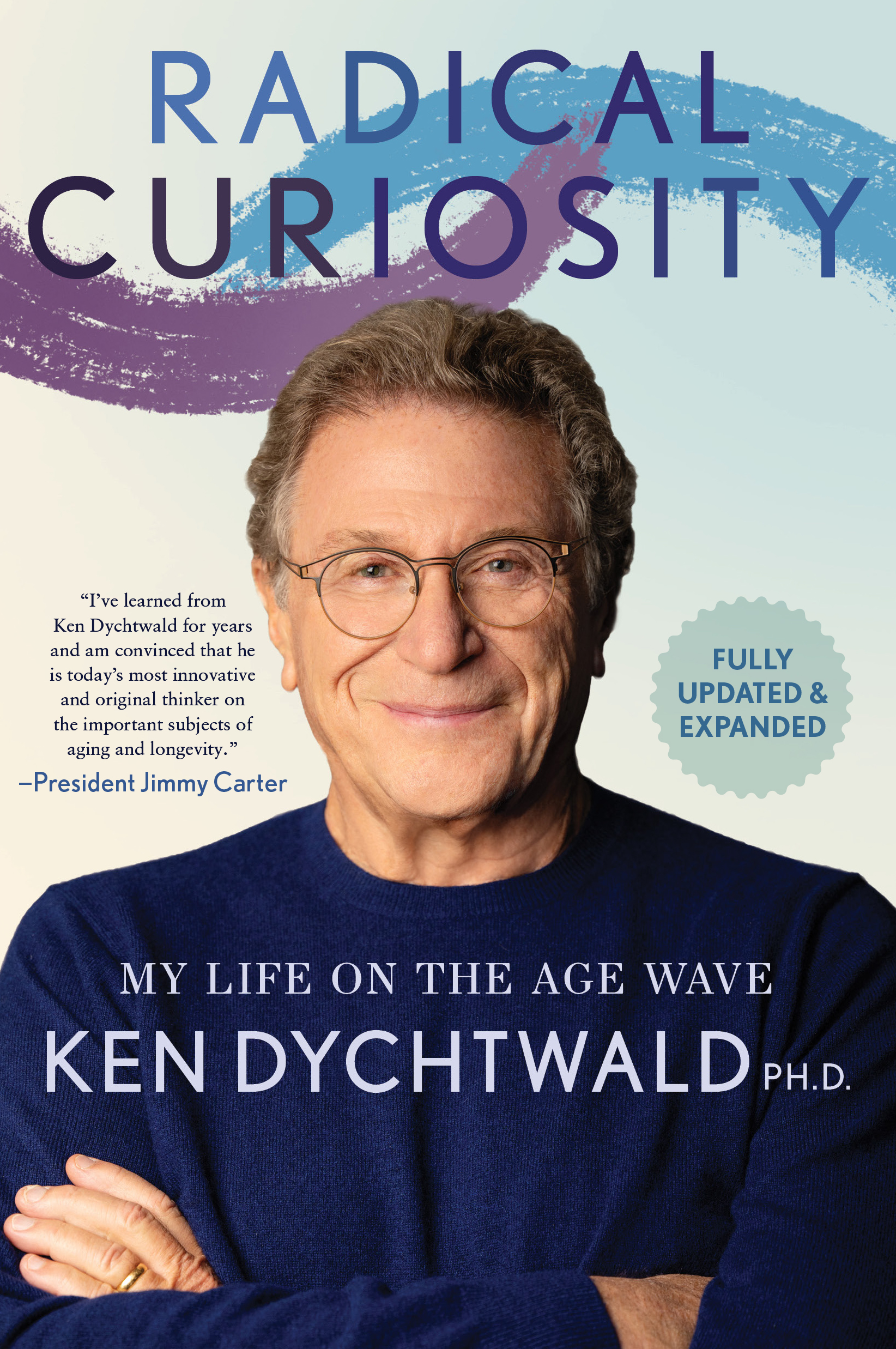 Radical Curiosity: My Life on the Age Wave.by Ken Dychtwald PhD