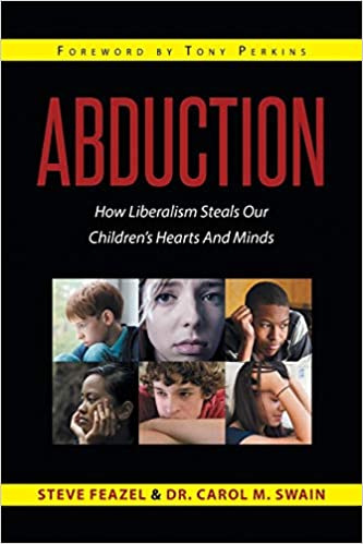 Abduction: How Liberalism Steals Our Children's Hearts And Mindsby Carol Swain PhD