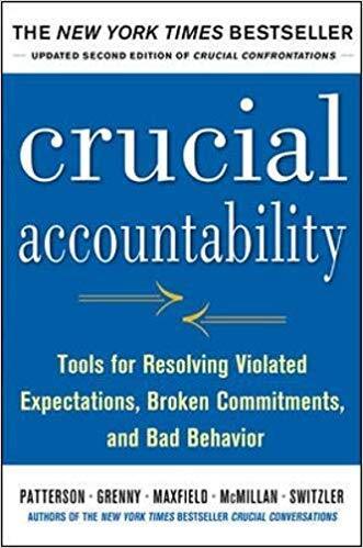 Crucial Accountability: Tools for Resolving Violated Expectations, Broken Commitments, and Bad Behavior, Second Editionby Joseph Grenny
