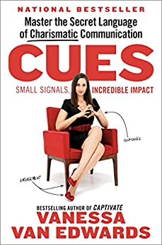 Cues: Master the Secret Language of Charismatic Communicationby Vanessa Van Edwards