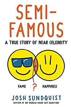 Semi-Famousby Josh Sundquist