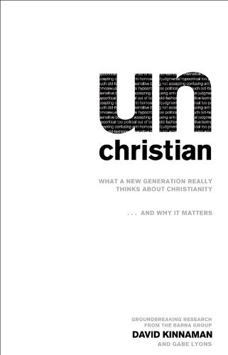 Unchristian: What A New Generation Really Thinks About Christianity and Why It Really Mattersby Gabe Lyons