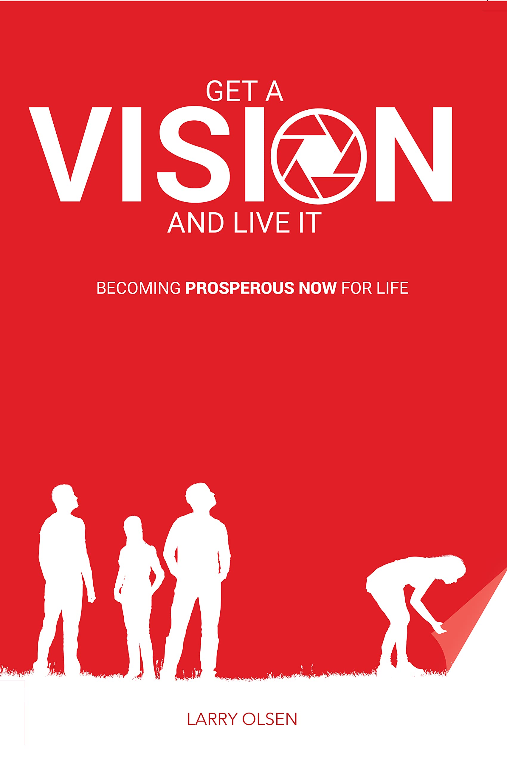 Get A Vision and Live It by Larry OIsen