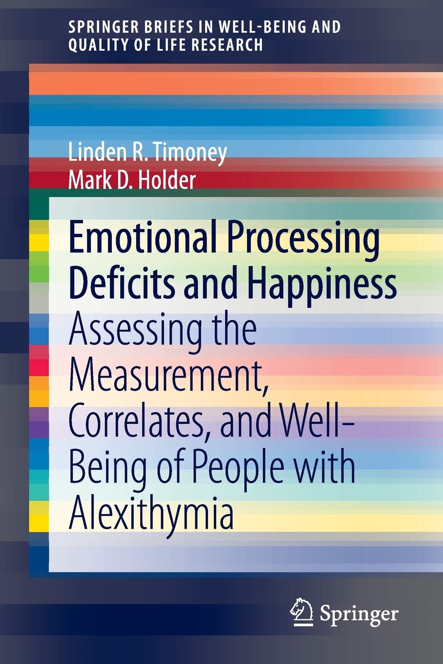 Emotional Processing Deficits and Happiness: Assessing the Measurement, Correlates, and Well-Being of People with Alexithymiaby Mark Holder