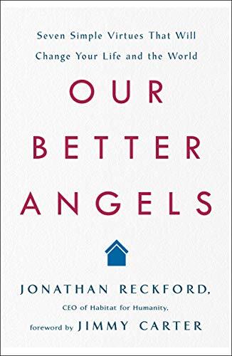 Our Better Angels: Seven Simple Virtues That Will Change Your Life and the Worldby Jonathan Reckford