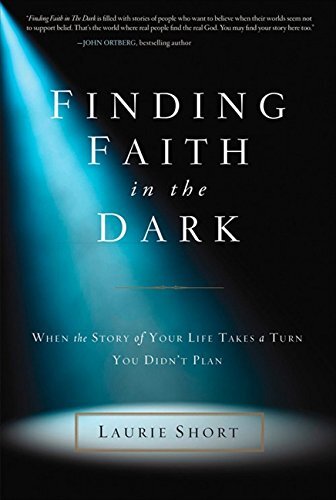 Finding Faith in the Darkby Laurie Short