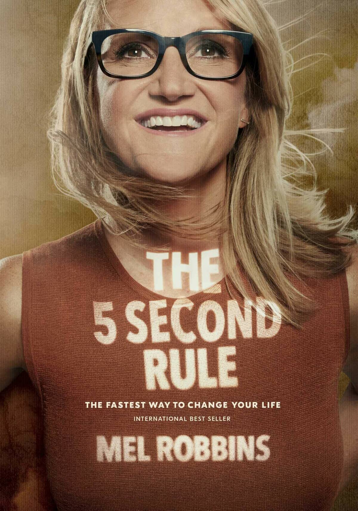 The 5 Second Rule: Transform your Life, Work, and Confidence with Everyday Courageby Mel Robbins