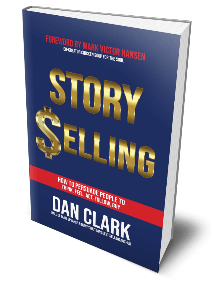 Story Selling: How to Persuade People to Think, Feel, Act, Follow, Buyby Dan Clark
