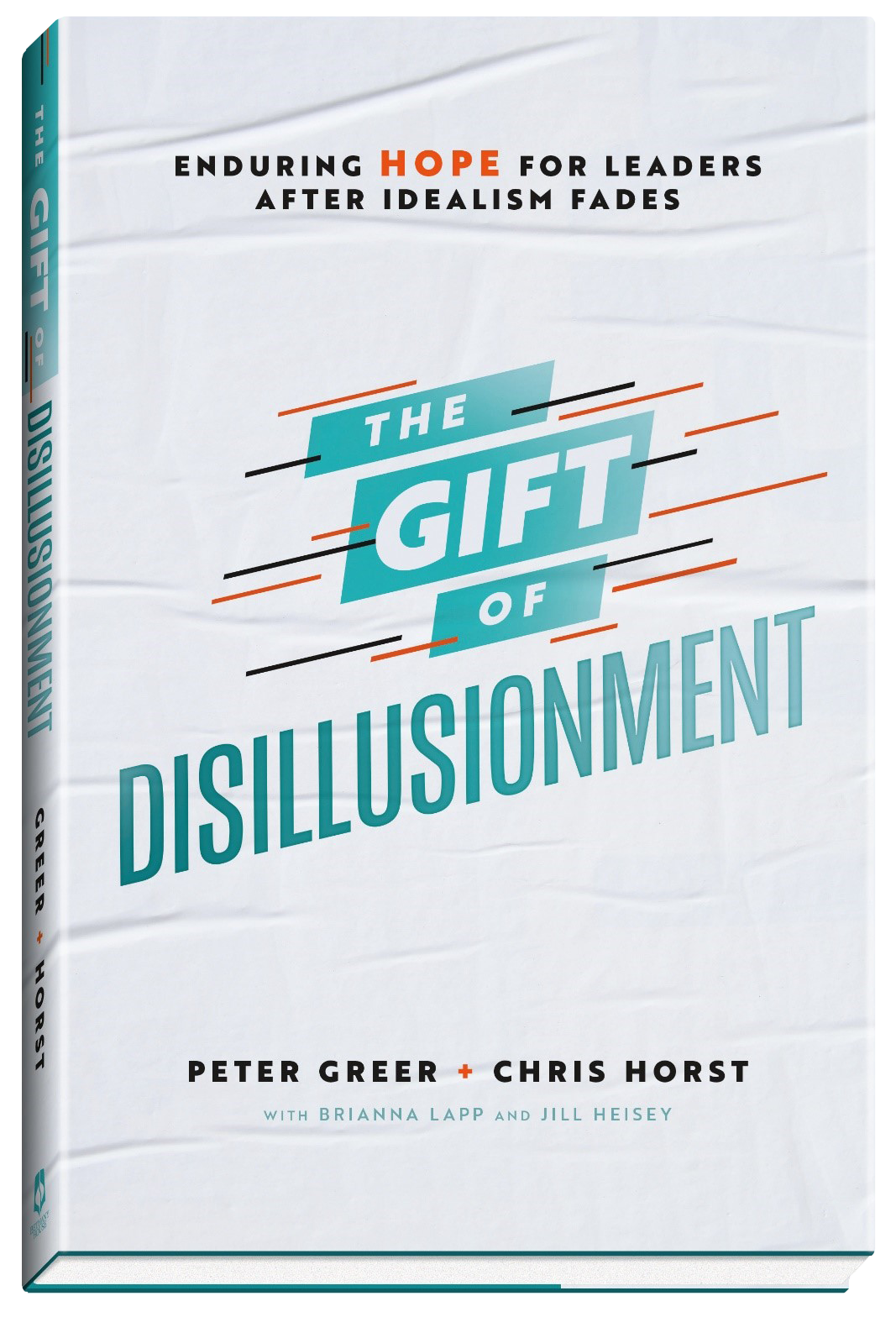 The Gift of Disillusionment: Enduring Hope for Leaders After Idealism Fadesby Peter Greer