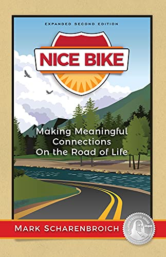 Nice Bike: Making Meaningful Connections and the Road of Lifeby Mark Scharenbroich