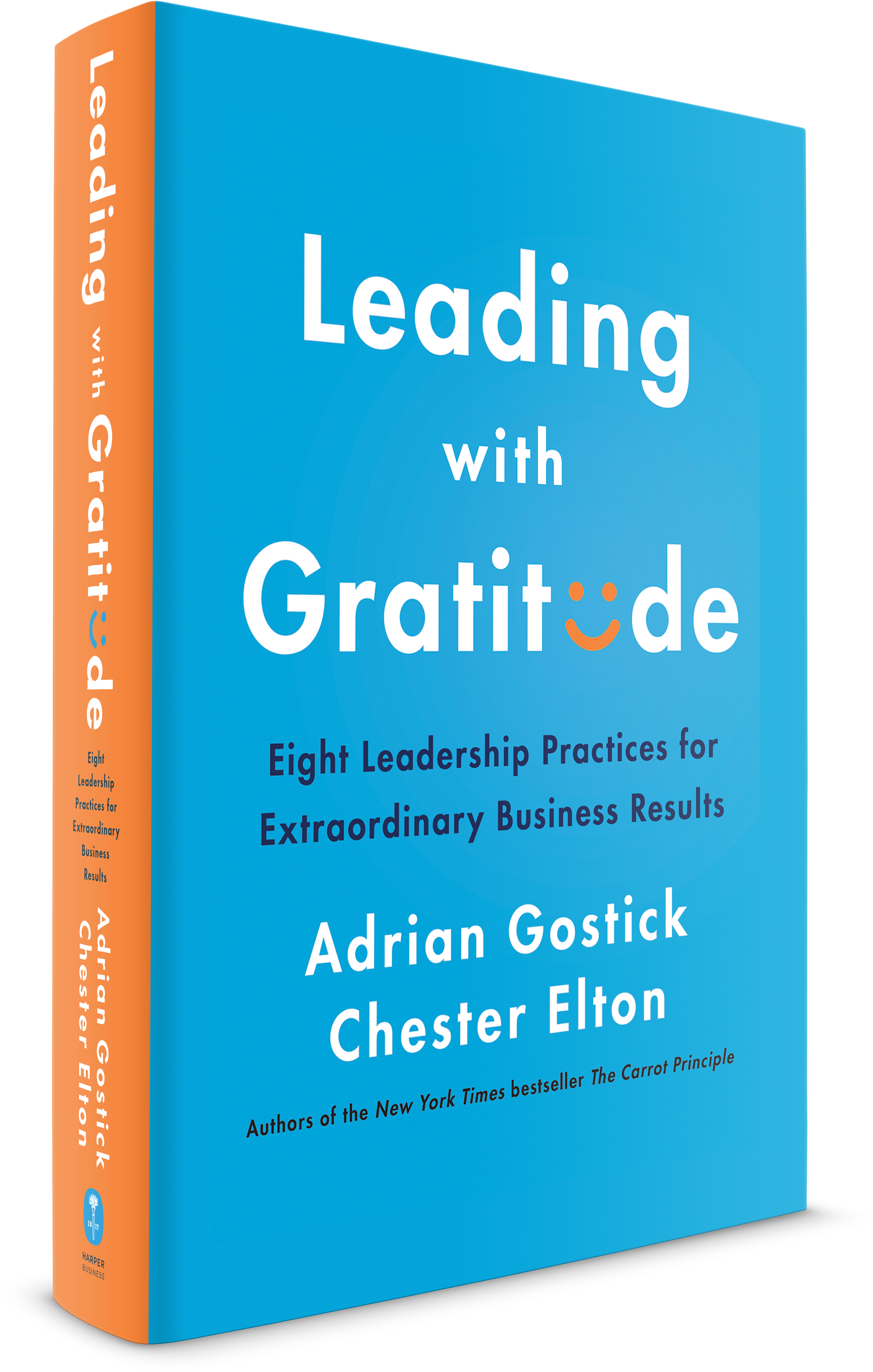 Leading with Gratitude: Eight Leadership Practices for Extraordinary Business Resultsby Chester Elton