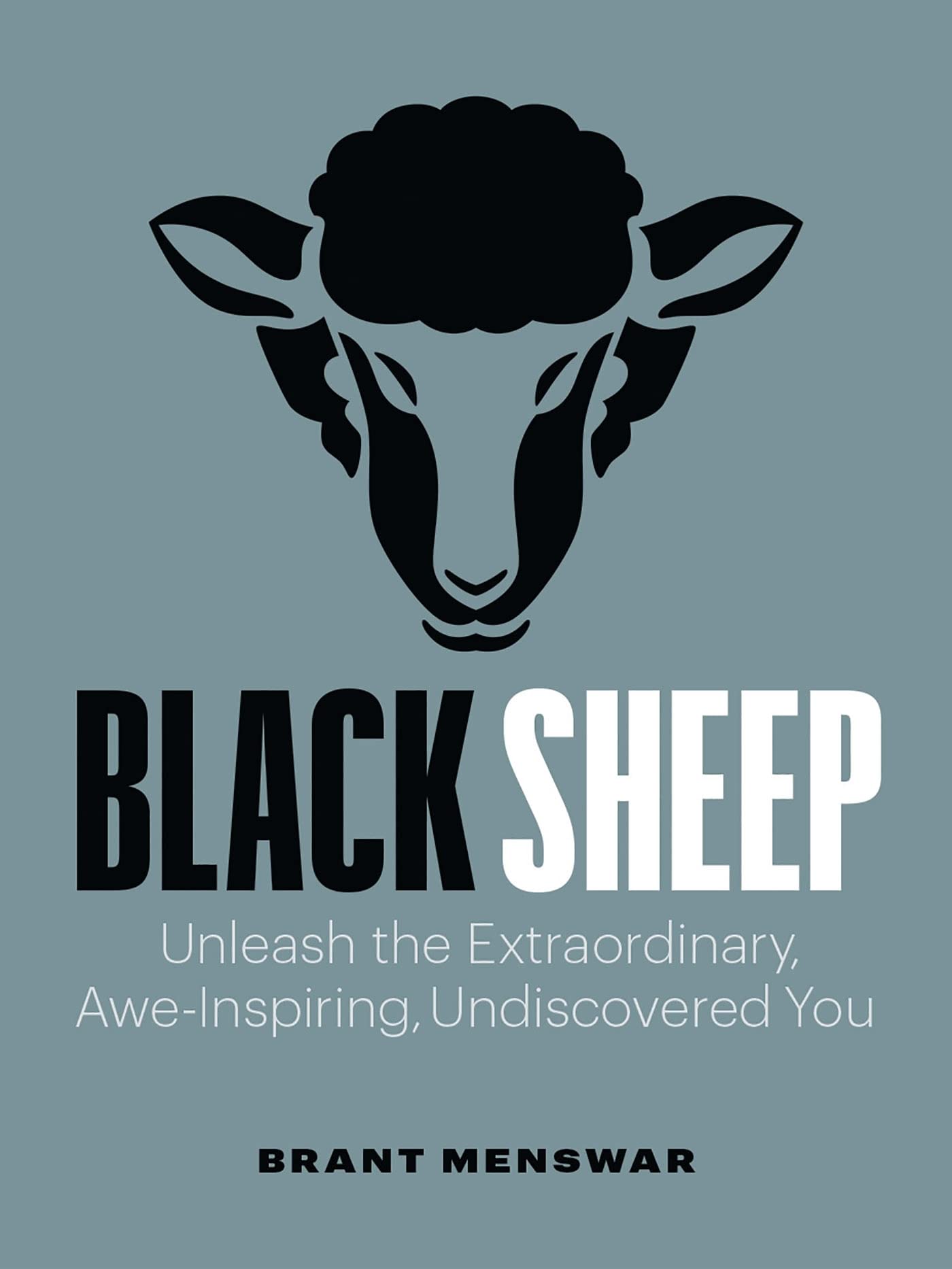 Black Sheep: Unleash the Extraordinary, Awe-Inspiring, Undiscovered You by Brant Menswar