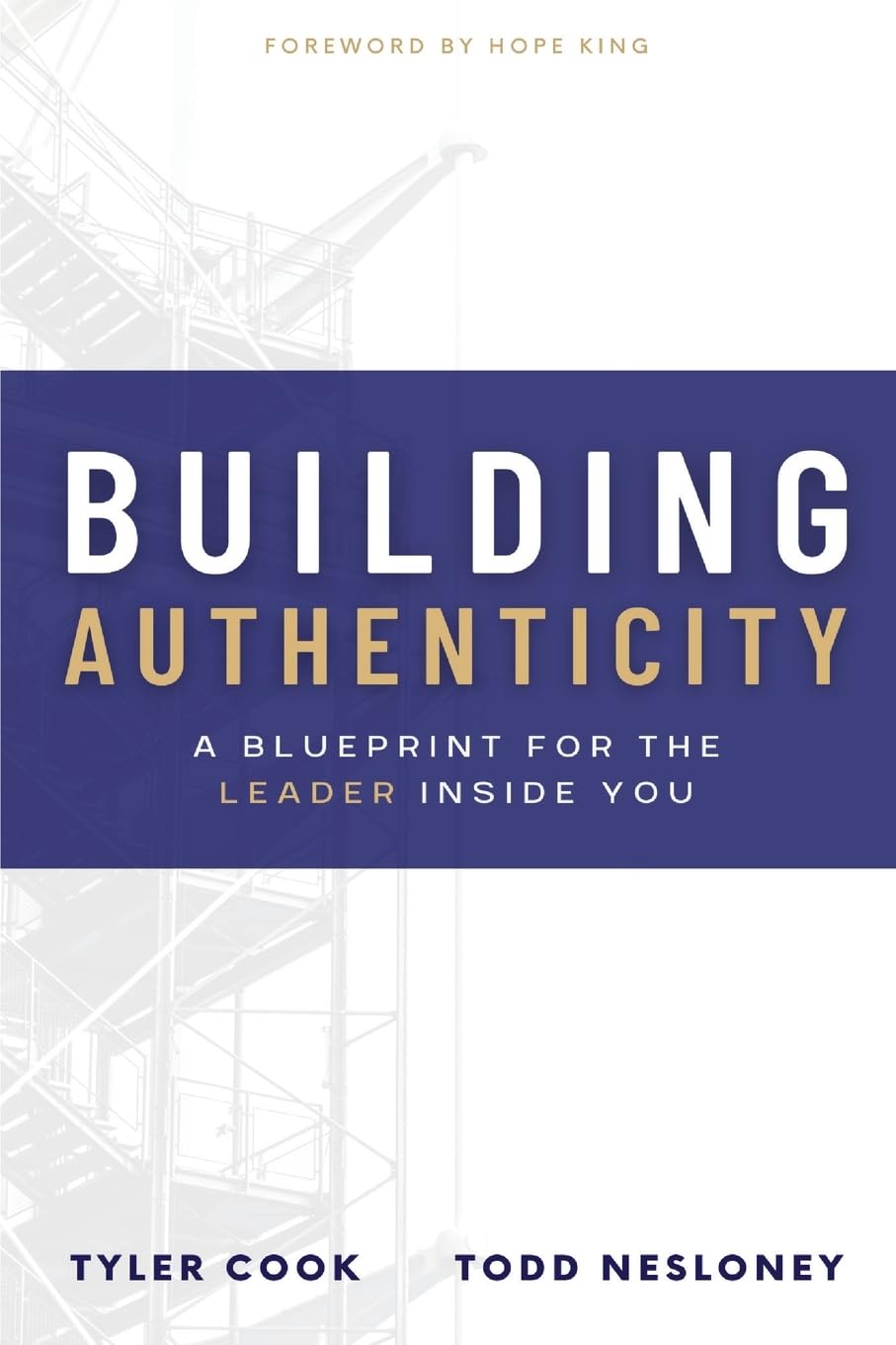 Building Authenticity: A Blueprint for the Leader Inside Youby Dr. Tyler Cook