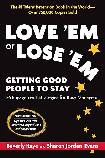 Love 'Em or Lose 'Em, Sixth Edition: Getting Good People to Stayby Beverly Kaye