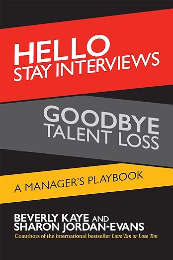 Hello Stay Interviews, Goodbye Talent Loss: A Manager's Playbookby Beverly Kaye