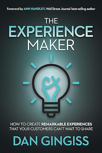 The Experience Maker: How to Create Remarkable Experiences That Your Customers Can't Wait to Shareby Dan Gingiss