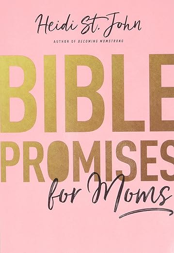 Bible Promises for Moms: Inspirational Verses of Hope & Encouragement for Christian Mothersby Heidi St. John