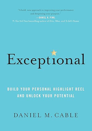Exceptional: Build Your Personal Highlight Reel and Unlock Your Potentialby Dan Cable