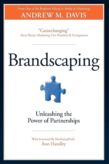 Brandscaping: Unleashing the Power of Partnershipsby Andrew Davis