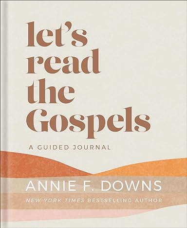 Let's Read the Gospels: A Guided Journalby Annie F. Downs