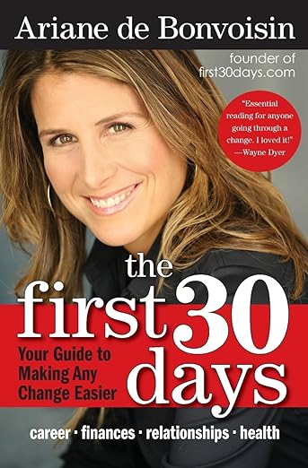 The First 30 Days: Your Guide to Making Any Change Easierby Ariane de Bonvoisin