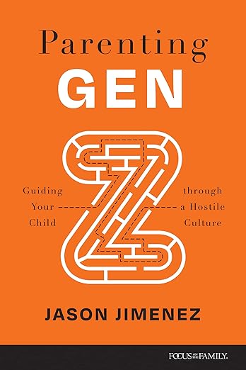 Parenting Gen Z: Guiding Your Child through a Hostile Cultureby Jason Jimenez