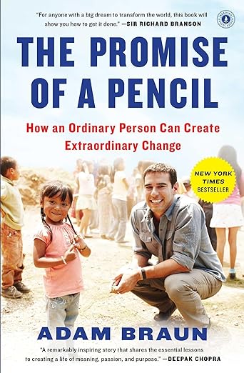 The Promise of a Pencil: How an Ordinary Person Can Create Extraordinary Changeby Adam Braun
