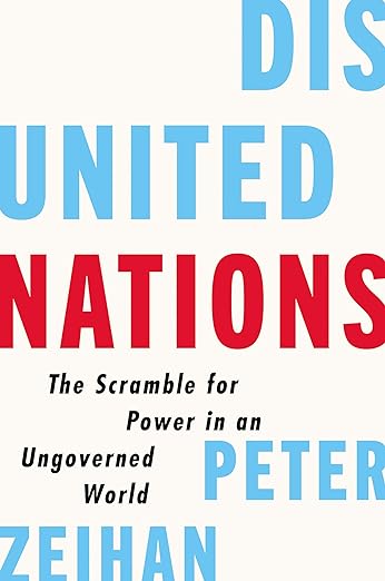 Disunited Nations: The Scramble for Power in an Ungoverned Worldby Peter Zeihan