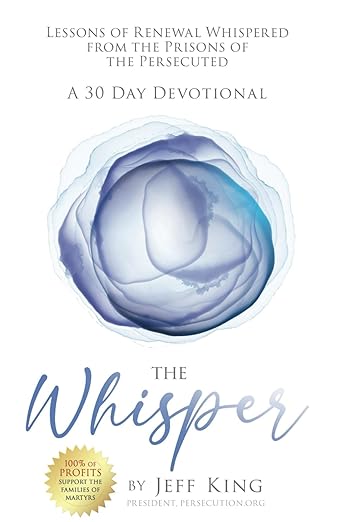 The Whisper: Lessons Of Renewal Whispered From The Prisons Of The Persecutedby Jeff King