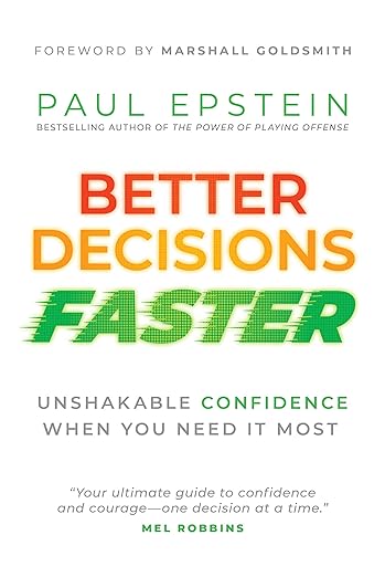 Better Decisions Faster: Unshakable Confidence When You Need It Mostby Paul Epstein