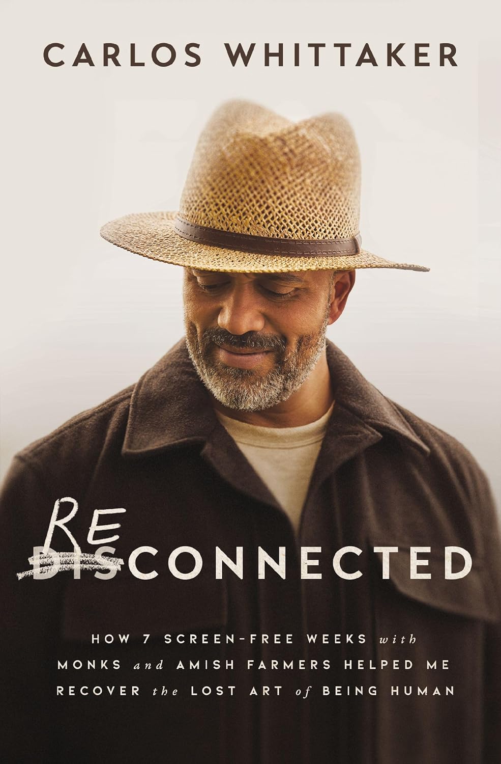 Reconnected: How 7 Screen-Free Weeks with Monks and Amish Farmers Helped Me Recover the Lost Art of Being Humanby Carlos Whittaker