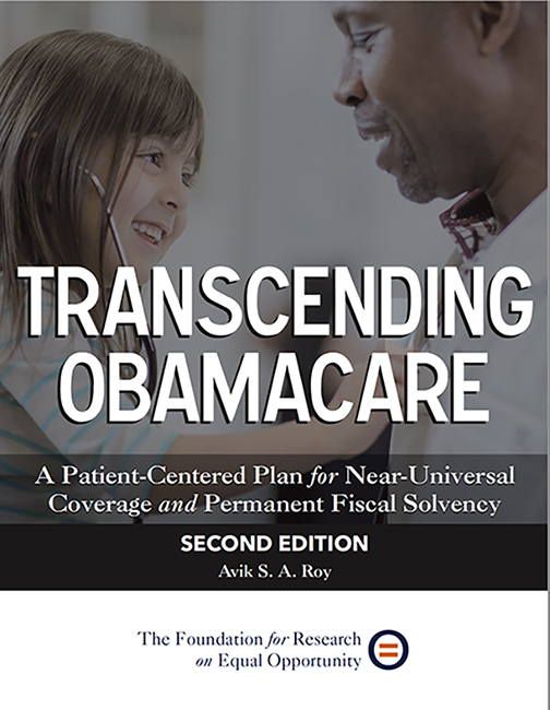 Transcending Obamacareby Avik Roy