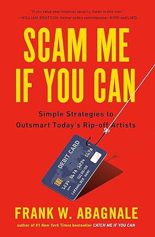 Scam Me If You Can: Simple Strategies to Outsmart Today's Rip-off Artistsby Frank Abagnale