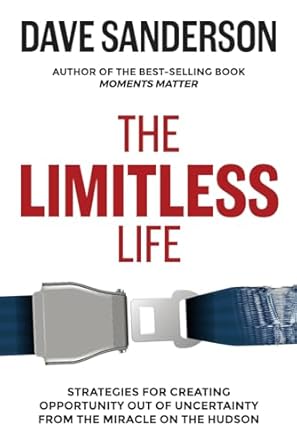 The Limitless Life: Strategies For Creating Opportunity Out of Uncertainty From The Miracle On The Hudsonby Dave Sanderson