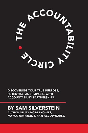 The Accountability Circle: Discovering Your True Purpose, Potential, and Impact with Accountability Partnershipsby Sam Silverstein