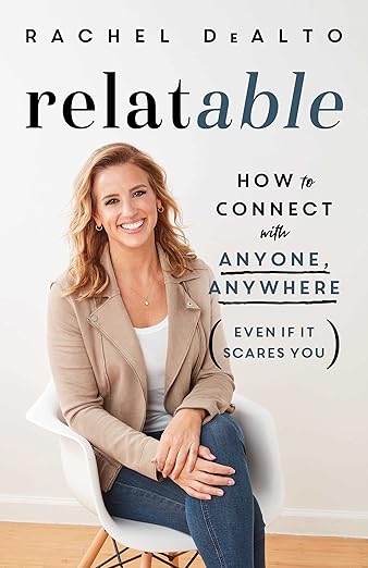Relatable: How to Connect with Anyone, Anywhere (Even If It Scares You)by Rachel Mahoney
