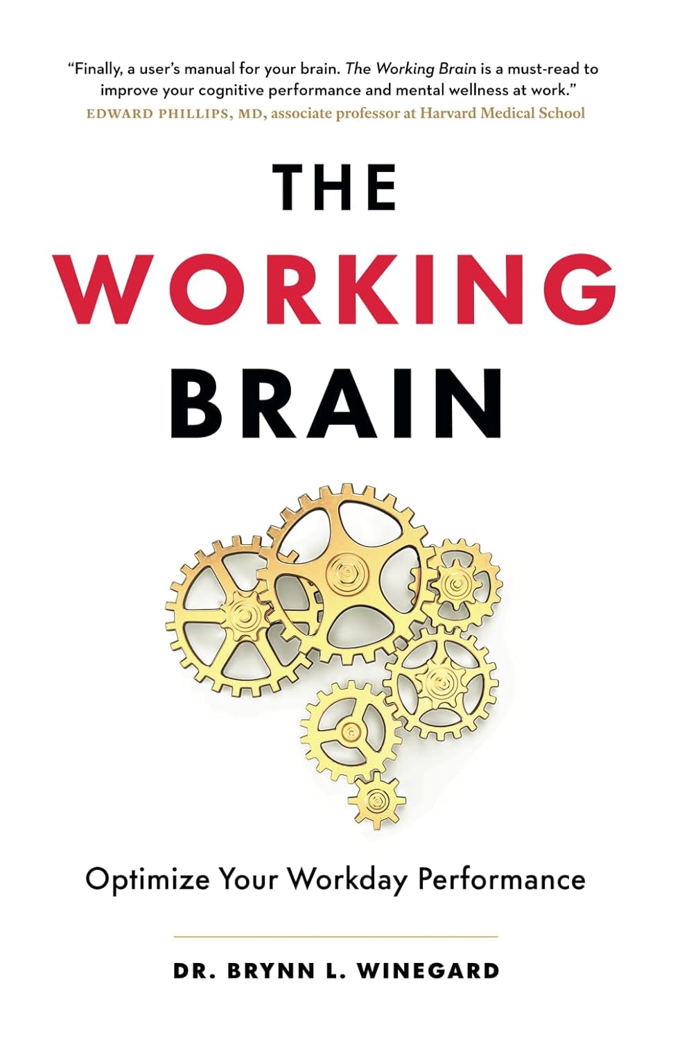 The Working Brain: Optimize Your Workday Performanceby Dr. Brynn L. Winegard