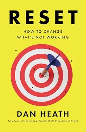 Reset: How to Change What's Not Workingby Dan Heath