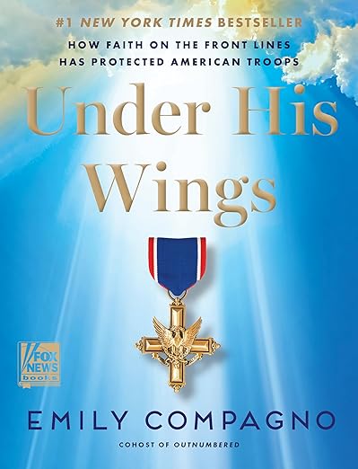 Under His Wings: How Faith on the Front Lines Has Protected American Troopsby Emily Compagno