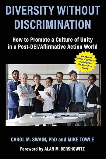 Diversity without Discrimination: How to Promote a Culture of Unity in a Post-DEI/Affirmative Action Worldby Carol Swain PhD