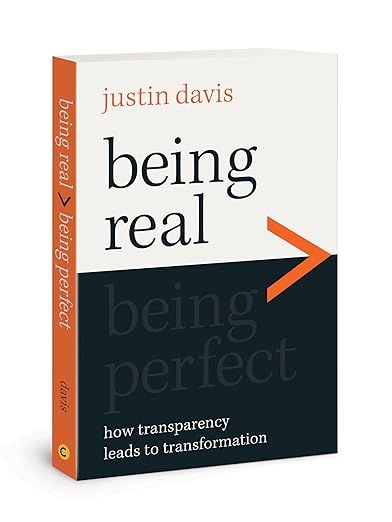Being Real > Being Perfect: How Transparency Leads to Transformationby Justin and Trisha Davis