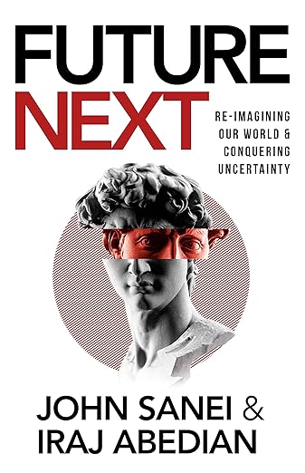 FutureNEXT: Re-imagining our world & conquering uncertaintyby John Sanei