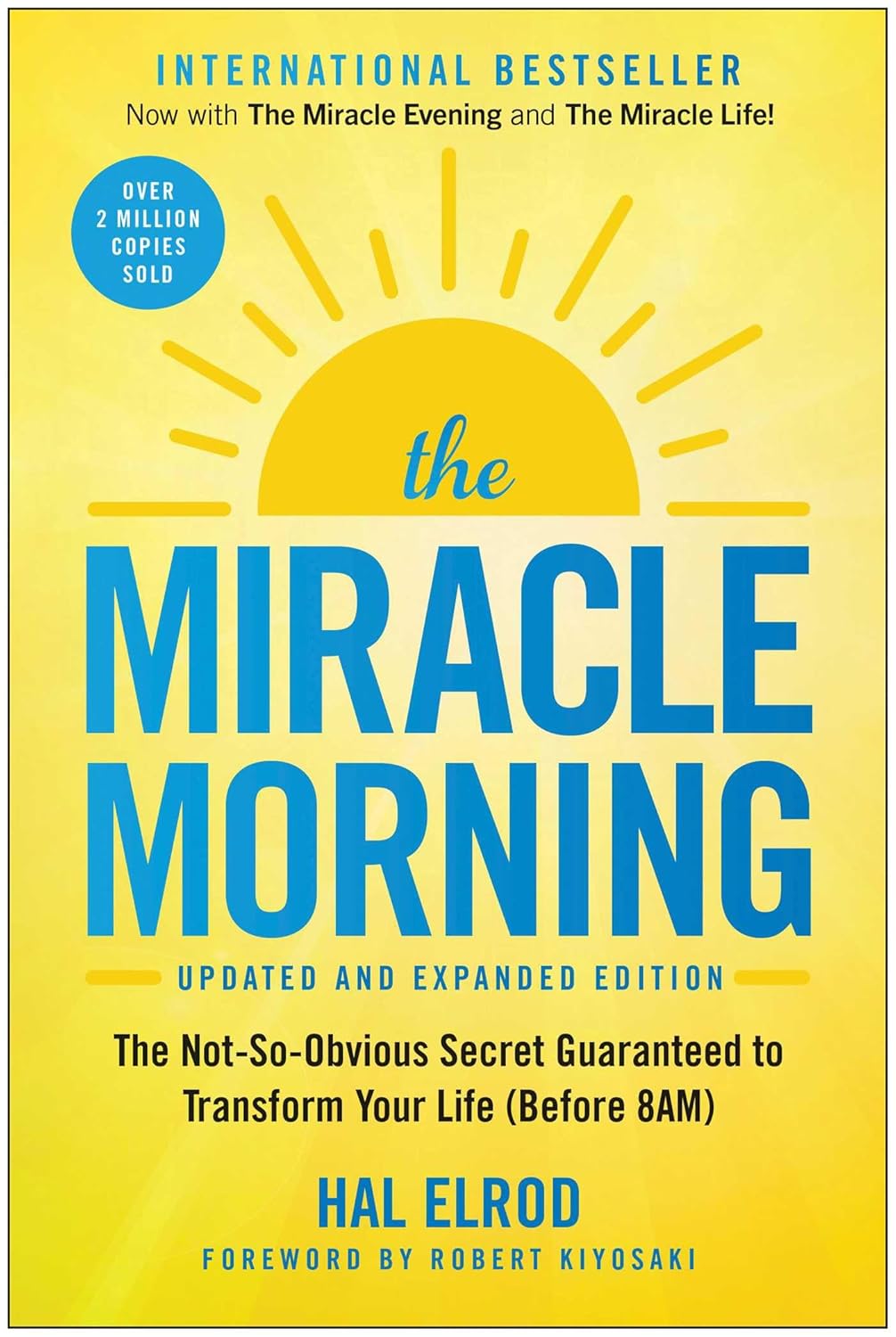 The Miracle Morning (Updated and Expanded Edition): The Not-So-Obvious Secret Guaranteed to Transform Your Life (Before 8AM)by Hal Elrod