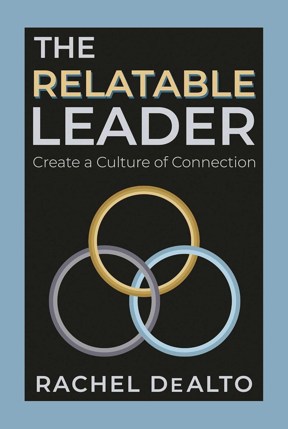 The Relatable Leader: Create a Culture of Connectionby Rachel Mahoney