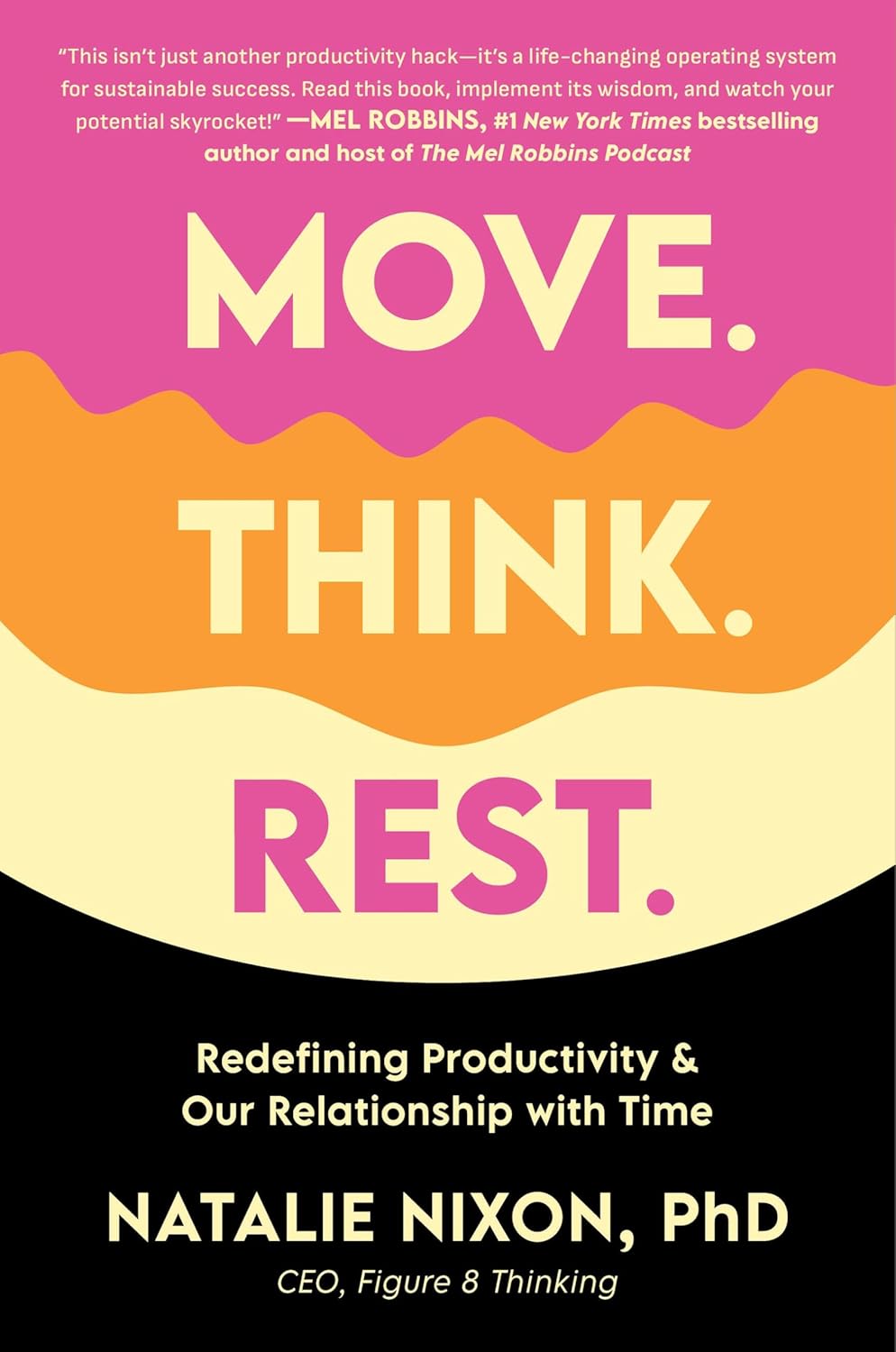 Move. Think. Rest.: Redefining Productivity & Our Relationship with Timeby Natalie Nixon