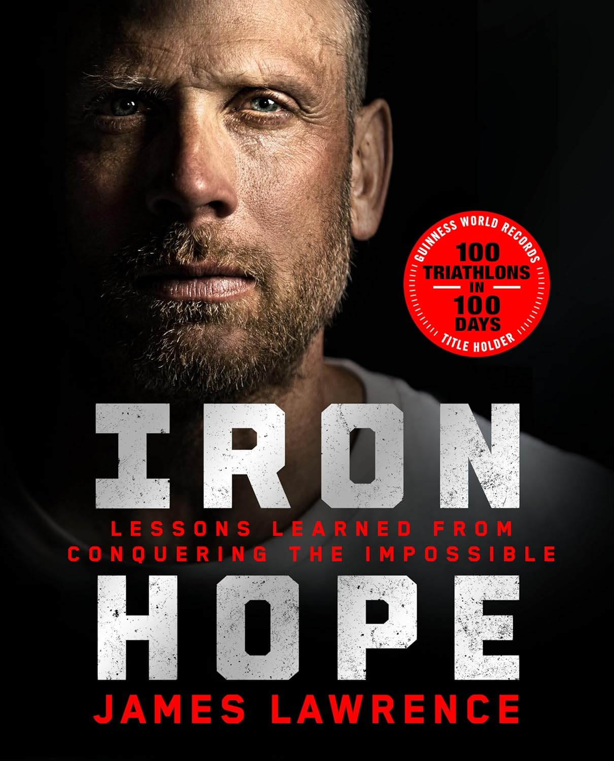 Iron Hope: Lessons Learned from Conquering the Impossibleby James Lawrence