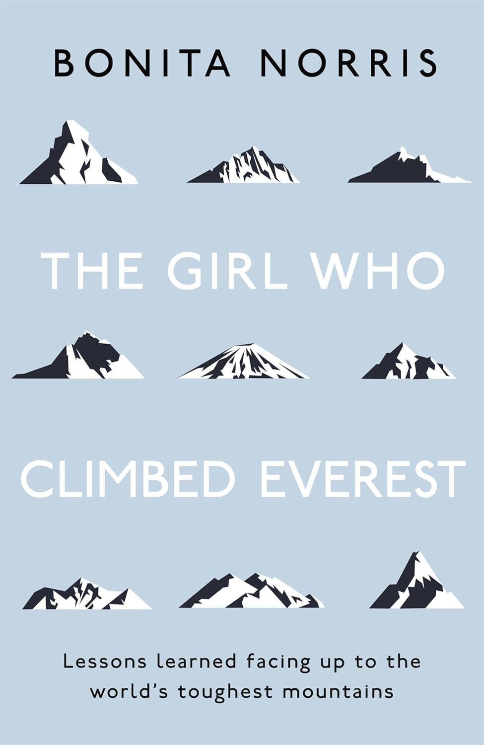 The Girl Who Climbed Everest: Lessons learned facing up to the world's toughest mountainsby Bonita Norris